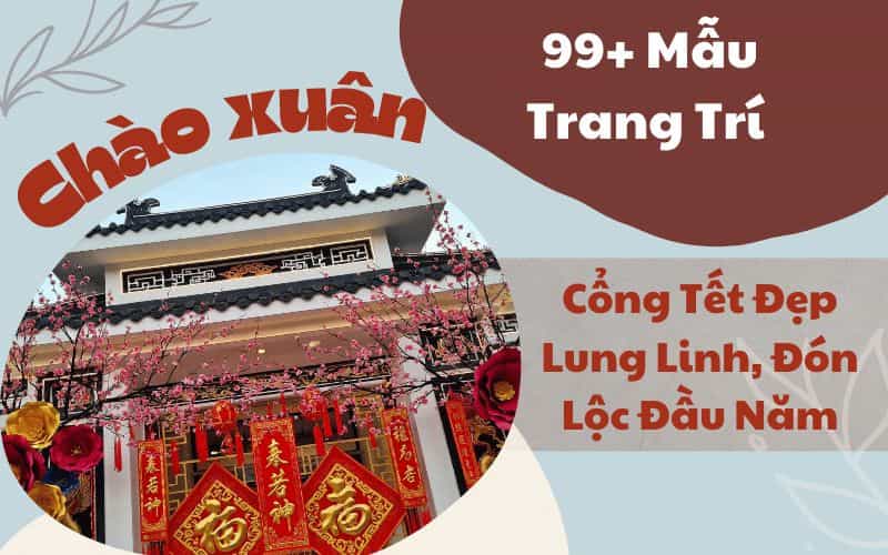 99+ Mẫu Trang Trí Cổng Tết Đẹp Lung Linh, Đón Lộc Đầu Năm