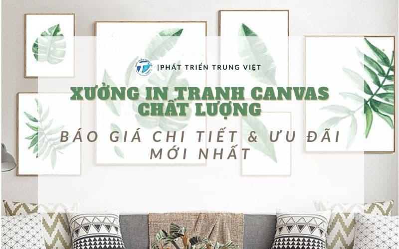 Xưởng In Tranh Canvas Chất Lượng: Báo Giá Chi Tiết &amp; Ưu Đãi Mới Nhất